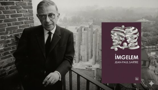 Jean-Paul Sartre’ın “İmgelem”i ve Sanat Üzerine: “Var Olmayanın Gücü”
