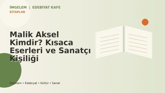 Malik Aksel Kimdir? Kısaca Eserleri ve Sanatçı Kişiliği
