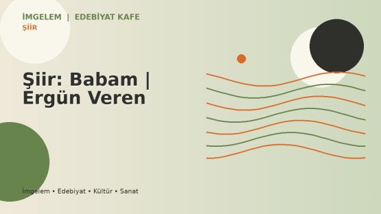 Şiir: Babam | Ergün Veren