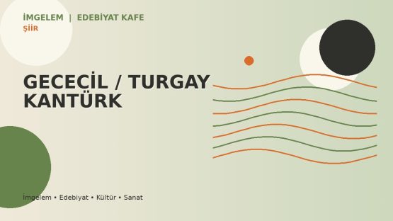 GECECİL / TURGAY KANTÜRK