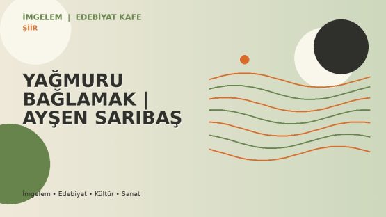 YAĞMURU BAĞLAMAK | AYŞEN SARIBAŞ