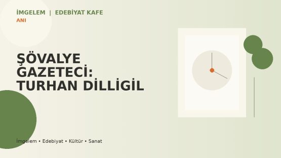 ŞÖVALYE GAZETECİ: TURHAN DİLLİGİL