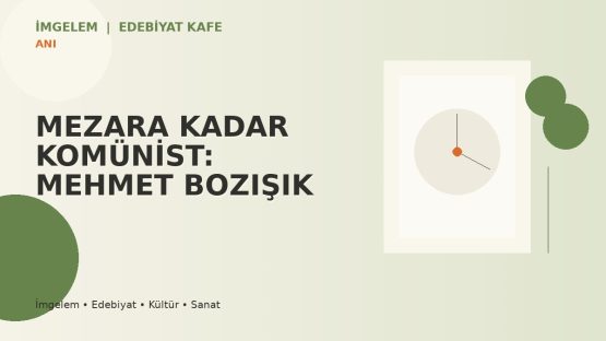 MEZARA KADAR KOMÜNİST: MEHMET BOZIŞIK
