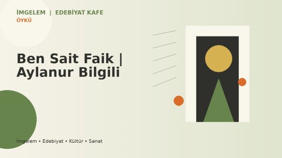 Ben Sait Faik | Aylanur Bilgili