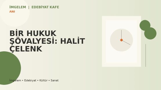 BİR HUKUK ŞÖVALYESİ: HALİT ÇELENK