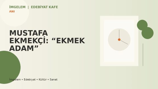 MUSTAFA EKMEKÇİ: “EKMEK ADAM”