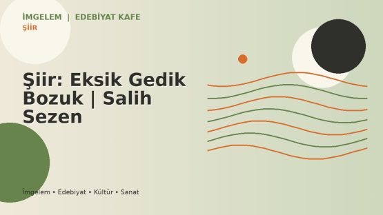 Şiir: Eksik Gedik Bozuk | Salih Sezen